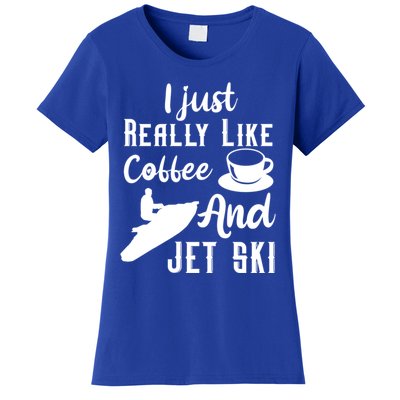 I Just Really Like Coffee And Jet Ski Water Sport Jet Skiing Funny Gift Women's T-Shirt