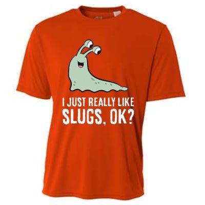 I Just Really Like Slugs Ok Funny Slug Cooling Performance Crew T-Shirt