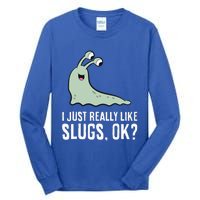 I Just Really Like Slugs Ok Funny Slug Tall Long Sleeve T-Shirt