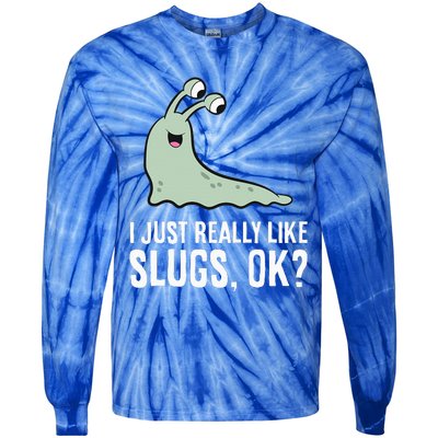 I Just Really Like Slugs Ok Funny Slug Tie-Dye Long Sleeve Shirt