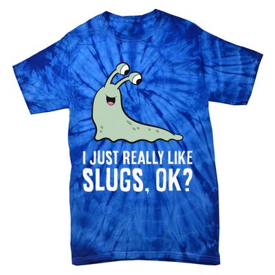 I Just Really Like Slugs Ok Funny Slug Tie-Dye T-Shirt