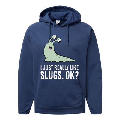 I Just Really Like Slugs Ok Funny Slug Performance Fleece Hoodie