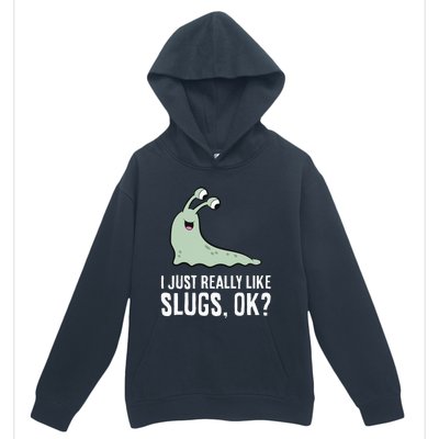 I Just Really Like Slugs Ok Funny Slug Urban Pullover Hoodie