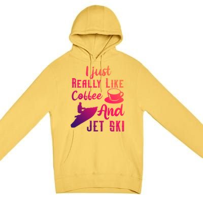 I Just Really Like Coffee And Jet Ski Water Sport Jet Skiing Gift Premium Pullover Hoodie