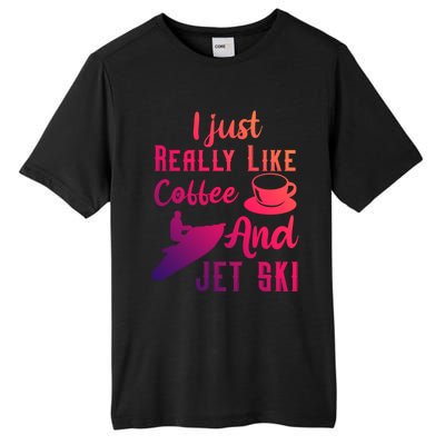 I Just Really Like Coffee And Jet Ski Water Sport Jet Skiing Gift Tall Fusion ChromaSoft Performance T-Shirt