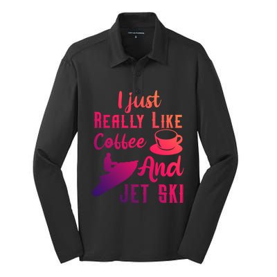 I Just Really Like Coffee And Jet Ski Water Sport Jet Skiing Gift Silk Touch Performance Long Sleeve Polo