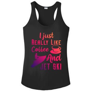 I Just Really Like Coffee And Jet Ski Water Sport Jet Skiing Gift Ladies PosiCharge Competitor Racerback Tank