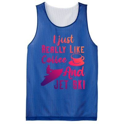 I Just Really Like Coffee And Jet Ski Water Sport Jet Skiing Gift Mesh Reversible Basketball Jersey Tank