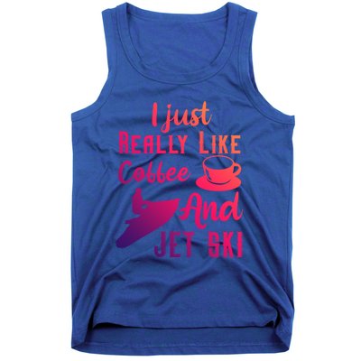 I Just Really Like Coffee And Jet Ski Water Sport Jet Skiing Gift Tank Top