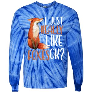 I Just Really Like Foxes Ok? Cute Fox Gift Great Gift Tie-Dye Long Sleeve Shirt