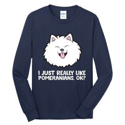 I Just Really Like Pomeranians Ok Cute Pomeranian Dog Tall Long Sleeve T-Shirt