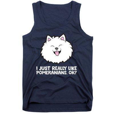 I Just Really Like Pomeranians Ok Cute Pomeranian Dog Tank Top