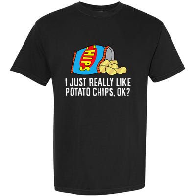 I Just Really Like Potato Chips Ok Love Potato Chips Garment-Dyed Heavyweight T-Shirt