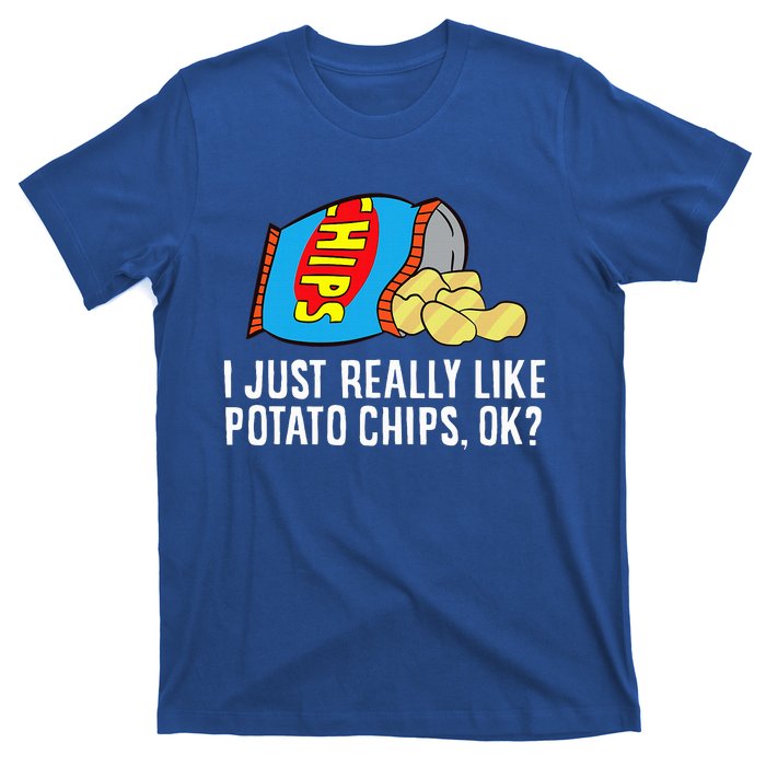 I Just Really Like Potato Chips Ok Love Potato Chips T-Shirt