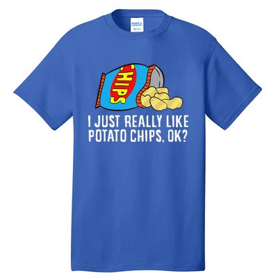 I Just Really Like Potato Chips Ok Love Potato Chips Tall T-Shirt