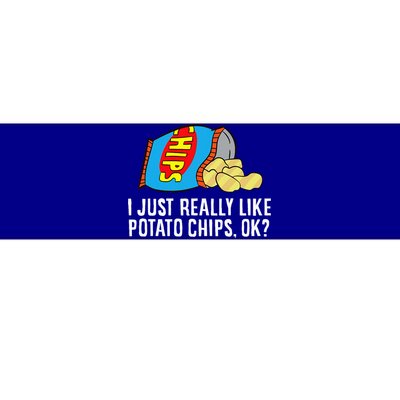 I Just Really Like Potato Chips Ok Love Potato Chips Bumper Sticker