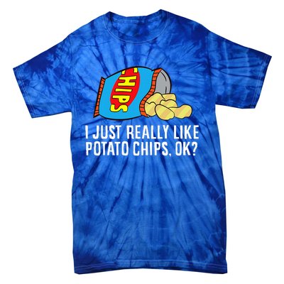 I Just Really Like Potato Chips Ok Love Potato Chips Tie-Dye T-Shirt