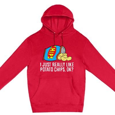 I Just Really Like Potato Chips Ok Love Potato Chips Premium Pullover Hoodie