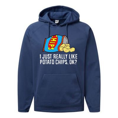 I Just Really Like Potato Chips Ok Love Potato Chips Performance Fleece Hoodie