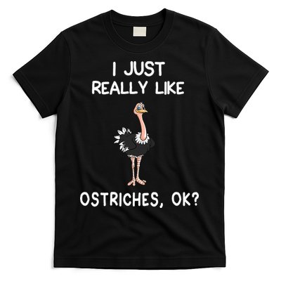 I Just Really Like Ostriches T-Shirt