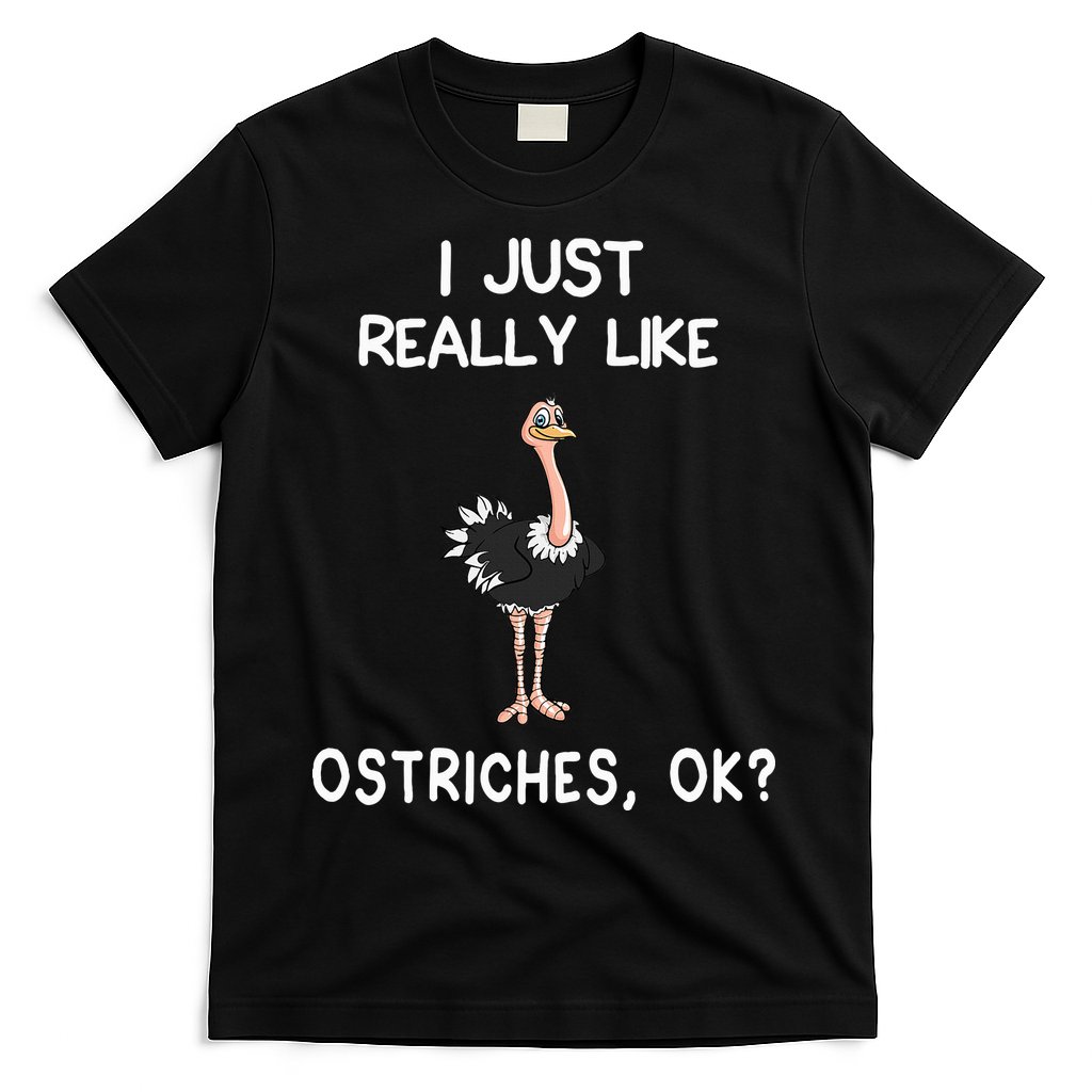 I Just Really Like Ostriches T-Shirt