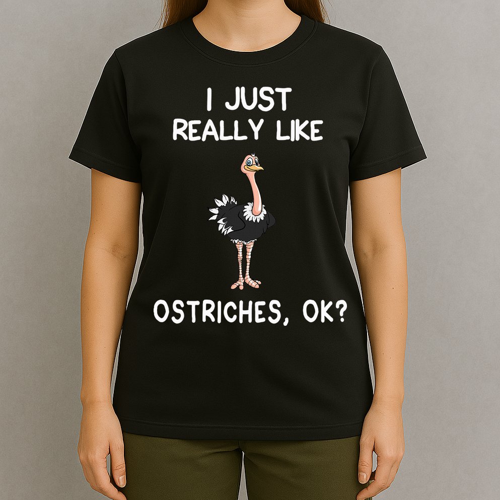 I Just Really Like Ostriches T-Shirt