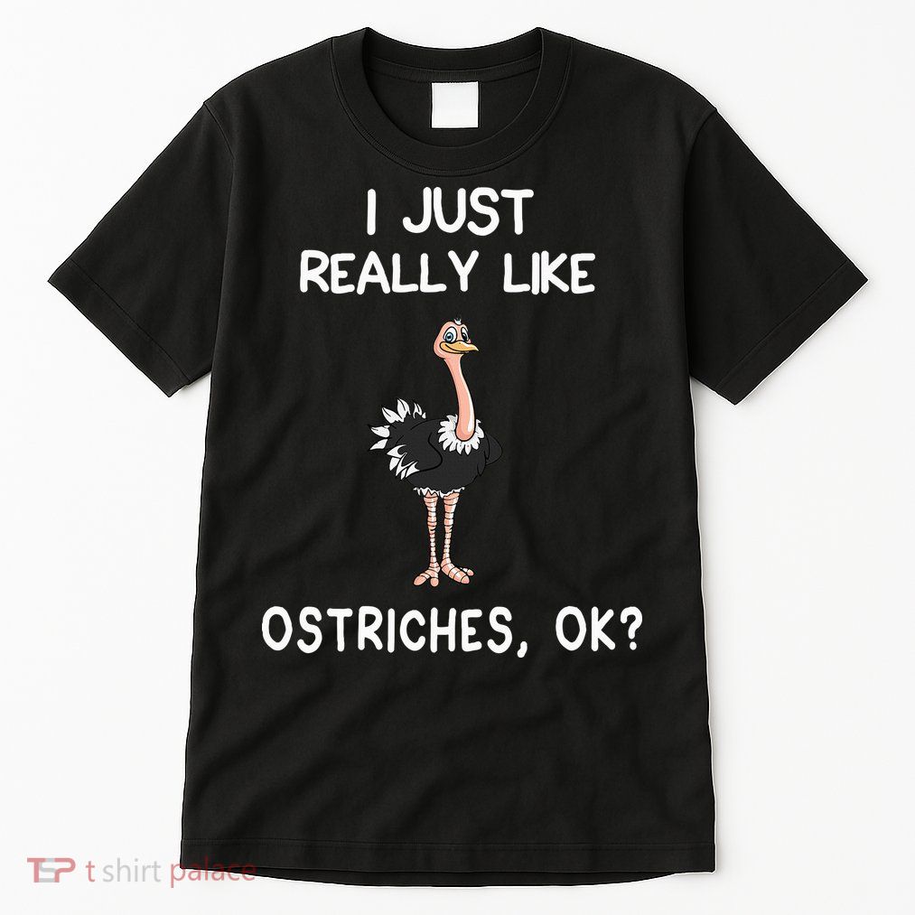 I Just Really Like Ostriches Tall T-Shirt