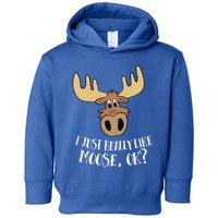 I Just Really Like Moose Okay Funny Moose Gift Toddler Hoodie