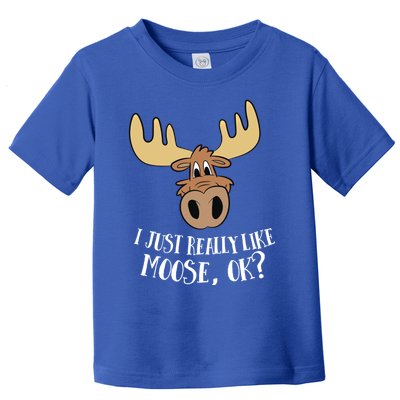 I Just Really Like Moose Okay Funny Moose Gift Toddler T-Shirt