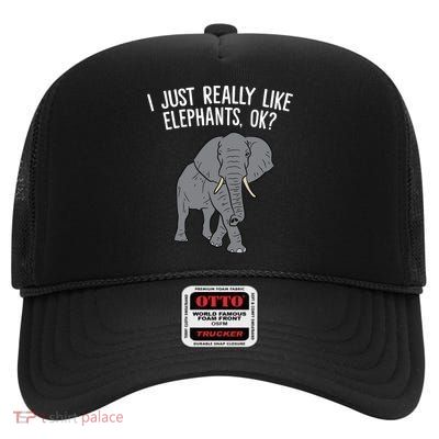 I Just Really Like Elephants Ok? Love Elephants Gift High Crown Mesh Back Trucker Hat