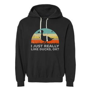 I Just Really Like Ducks Ok Garment-Dyed Fleece Hoodie