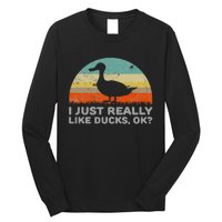 I Just Really Like Ducks Ok Long Sleeve Shirt