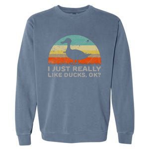 I Just Really Like Ducks Ok Garment-Dyed Sweatshirt