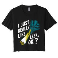 IM Just Really Into Leek Ok Women's Crop Top Tee