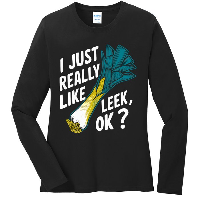 IM Just Really Into Leek Ok Ladies Long Sleeve Shirt