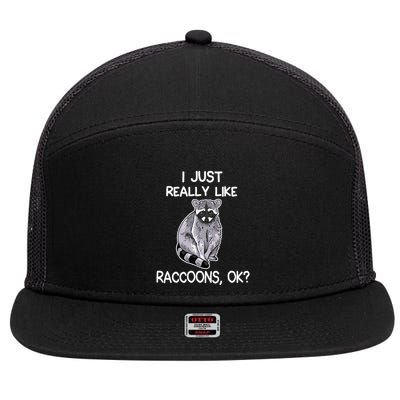 I Just Really Like Raccoons Ok Lover Gift Raccoon Love 7 Panel Mesh Trucker Snapback Hat