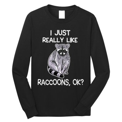 I Just Really Like Raccoons Ok Lover Gift Raccoon Love Long Sleeve Shirt
