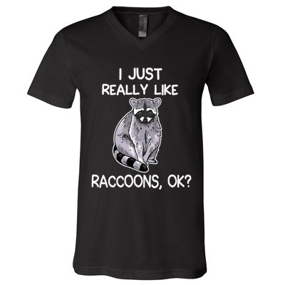 I Just Really Like Raccoons Ok Lover Gift Raccoon Love V-Neck T-Shirt