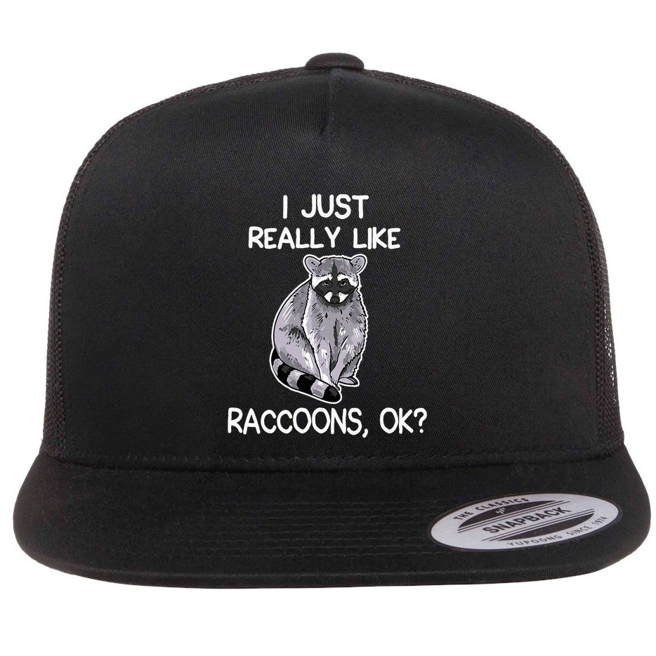 I Just Really Like Raccoons Ok Lover Gift Raccoon Love Flat Bill Trucker Hat