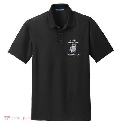 I Just Really Like Raccoons Ok Lover Gift Raccoon Love Dry Zone Grid Polo