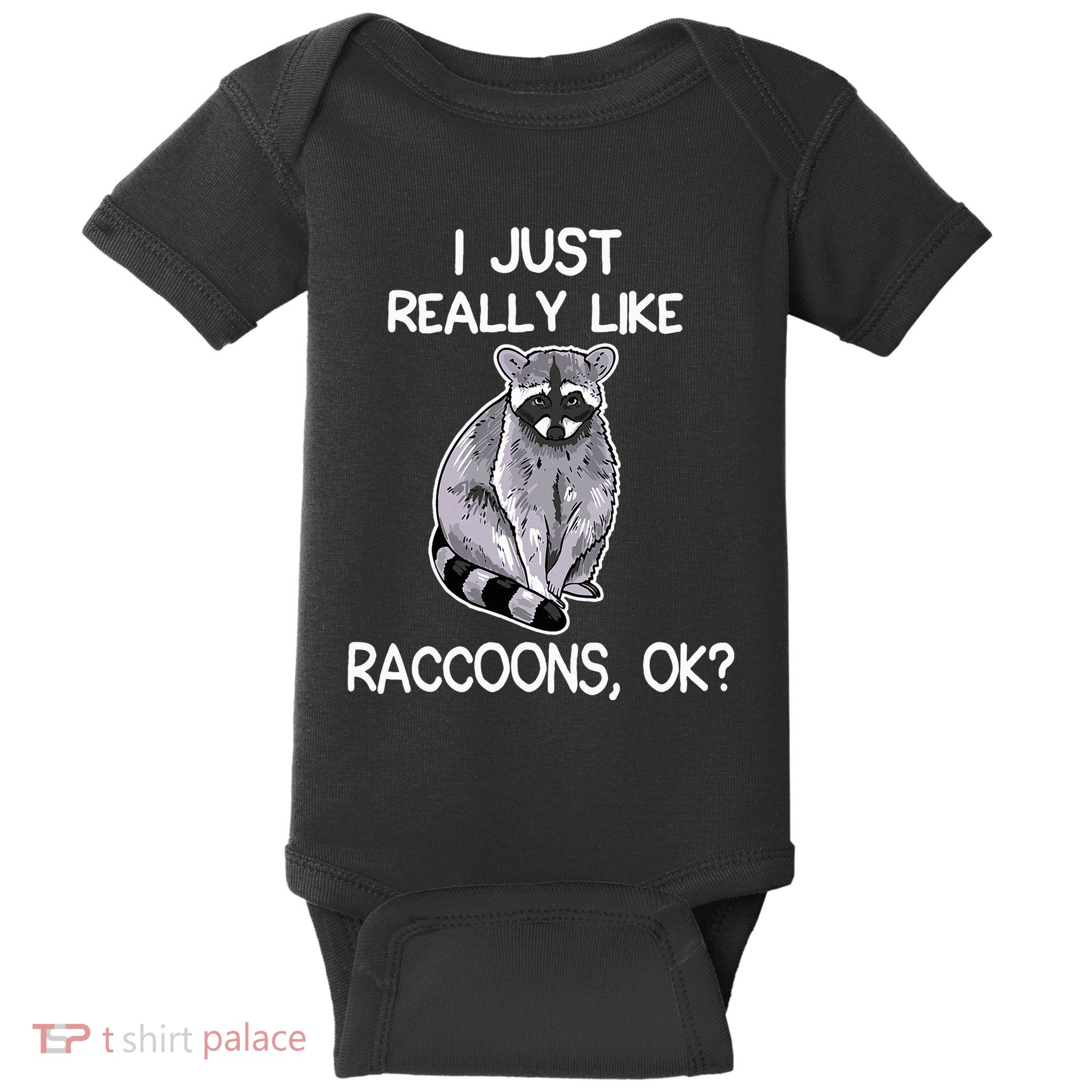 I Just Really Like Raccoons Ok Lover Gift Raccoon Love Baby Bodysuit