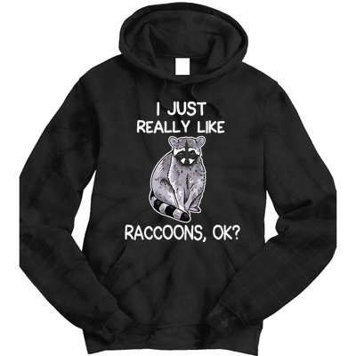 I Just Really Like Raccoons Ok Lover Gift Raccoon Love Tie Dye Hoodie