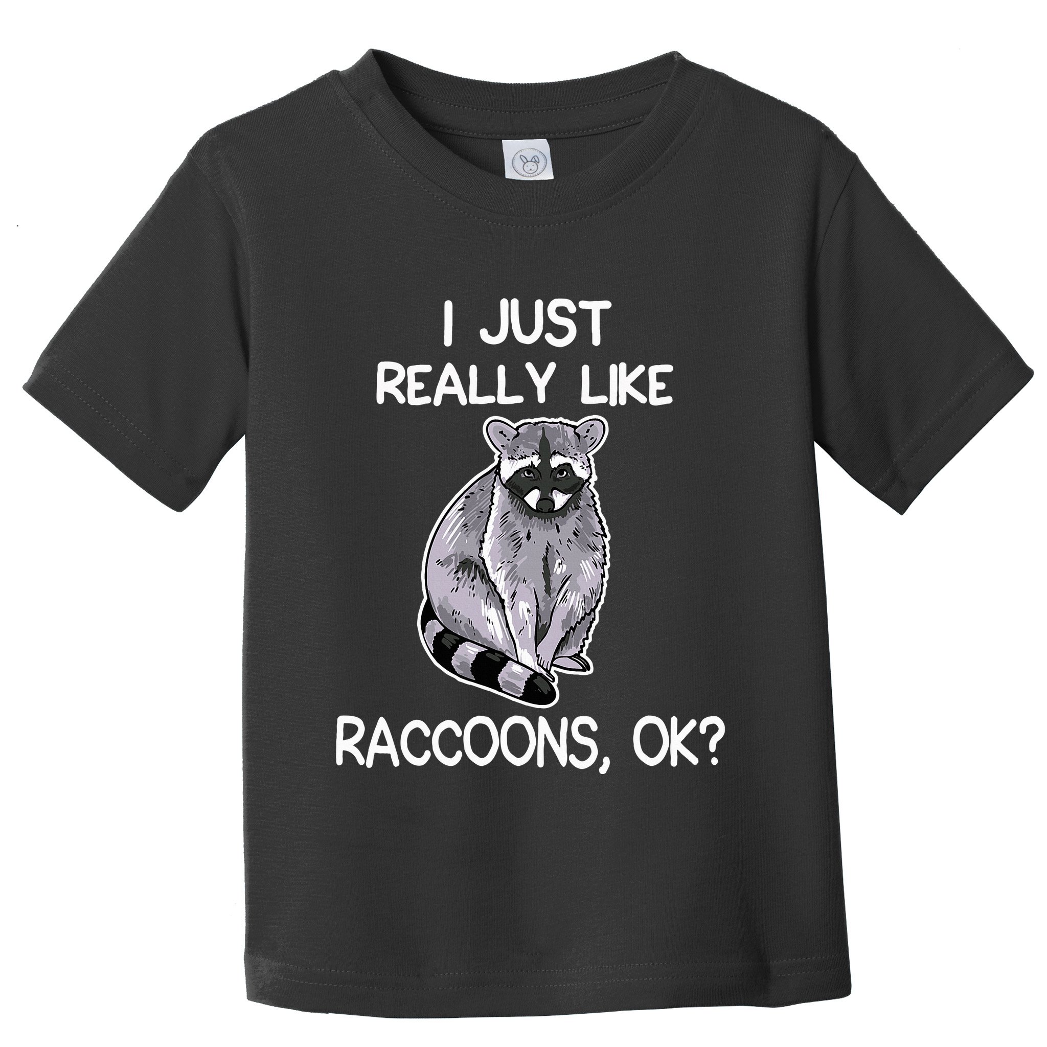 I Just Really Like Raccoons Ok Lover Gift Raccoon Love Toddler T-Shirt