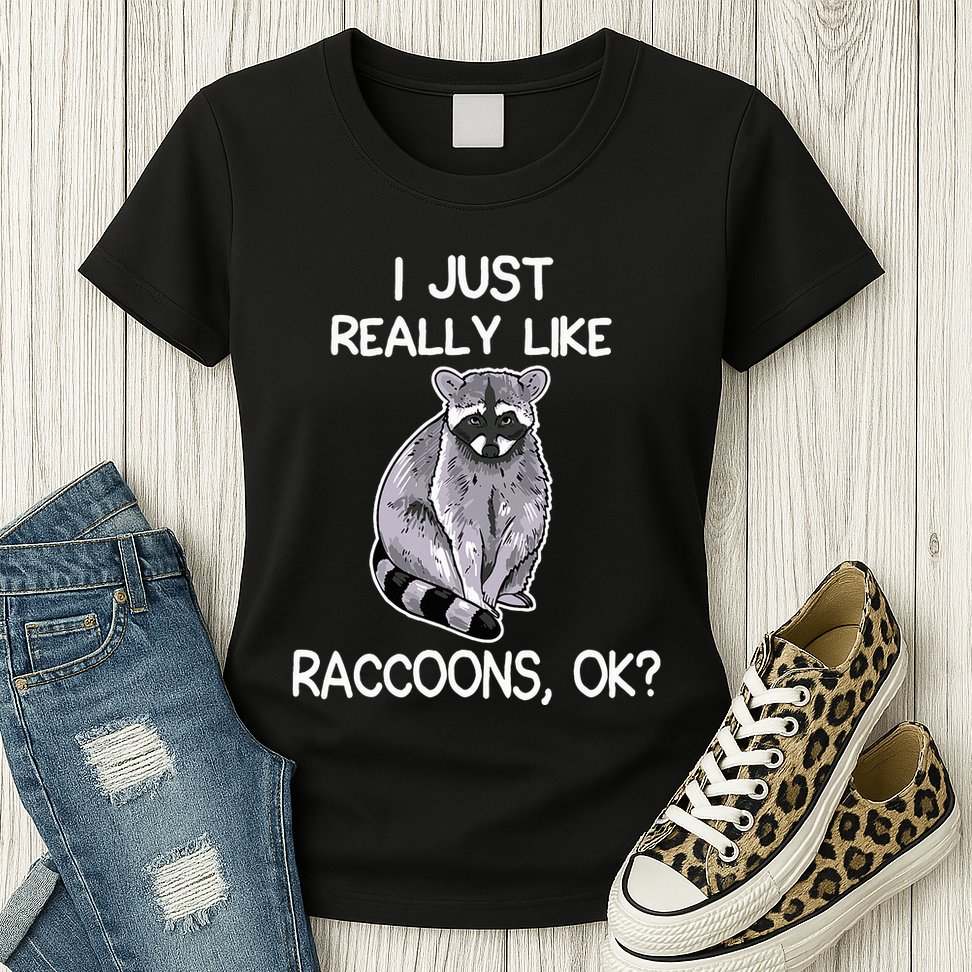 I Just Really Like Raccoons Ok Lover Gift Raccoon Love Womens T-Shirt