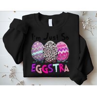 I'm Just So Eggstra Funny Egg Easter Baskets For Sweatshirt