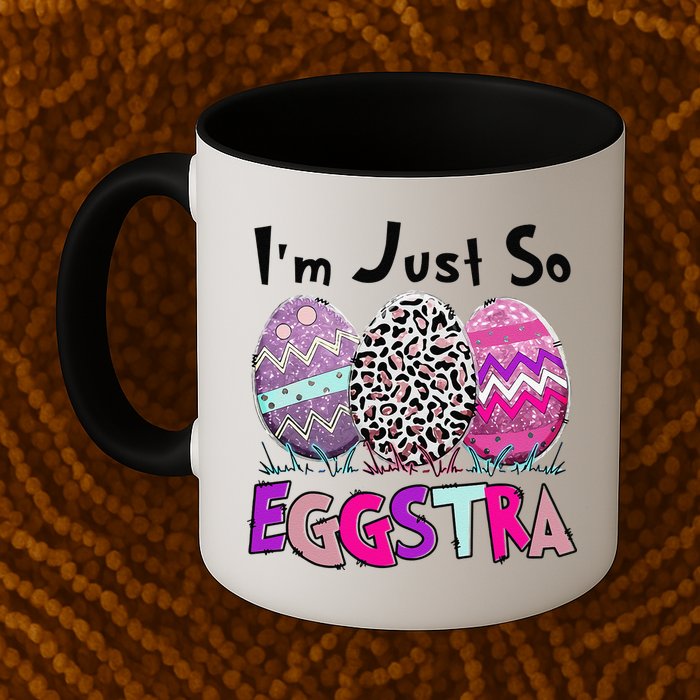 I'm Just So Eggstra Funny Egg Easter Baskets For Mug