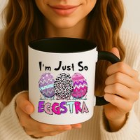I'm Just So Eggstra Funny Egg Easter Baskets For Mug