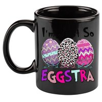I'm Just So Eggstra Funny Egg Easter Baskets For 11oz C Handle Ceramic Mug