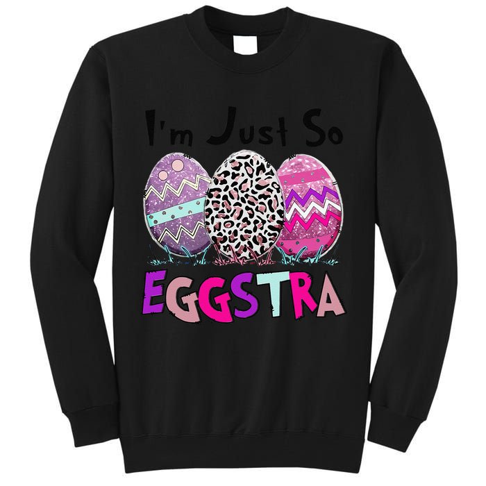 I'm Just So Eggstra Funny Egg Easter Baskets For Tall Sweatshirt