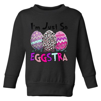 I'm Just So Eggstra Funny Egg Easter Baskets For Toddler Sweatshirt